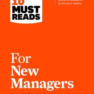 HBR’s 10 Must Reads for New Managers