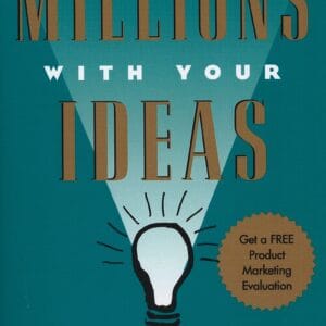 How to Make Millions with Your Ideas: An Entrepreneur's guide