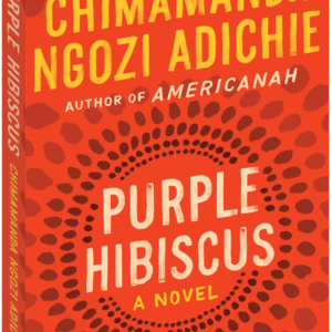 Purple Hibiscus By Chiamanda Ngozi Adichie