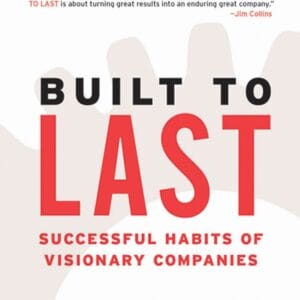Built to Last: Successful Habits of Visionary Companies