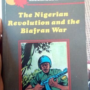 The Nigerian Revolution and the Biafran War
