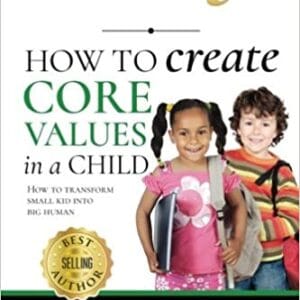 How to Create Core Values in a Child
