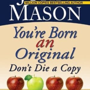 John Mason : You are Born an Original Don Die a Copy!