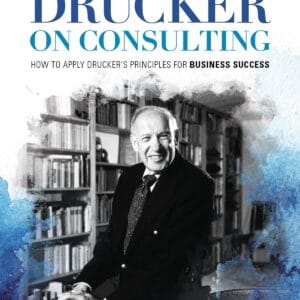 Peter Drucker on Consulting