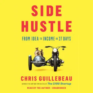 Side Hustle : From Idea to Income in 27 Days
