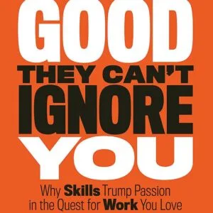 So Good They Cant Ignore You