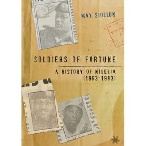 Soldiers of Fortune : A History of Nigeria