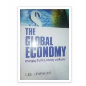 The Global Economy: Changing Politics, Family and Society