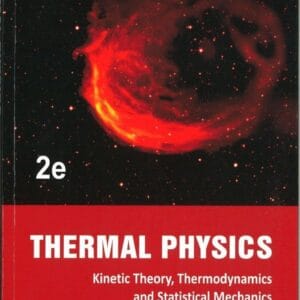 Thermal Physics : Kinetic Theory, Thermodynamics And Statistical Mechanics