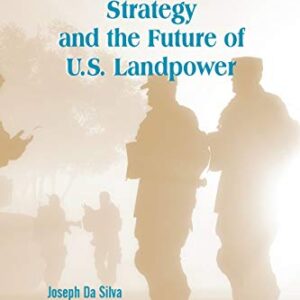 American Grand Strategy and the Future of U.S. Landpower