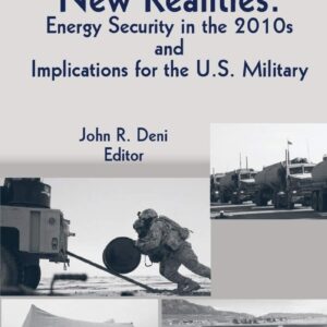 New Realities: Energy Security in the 2010s and Implications for the U.S. Military