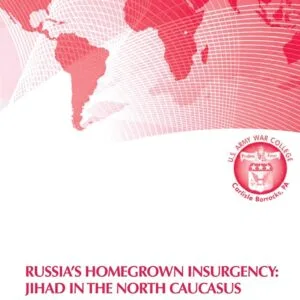 Russia's Homegrown Insurgency: Jihad in the Northern Caucasus