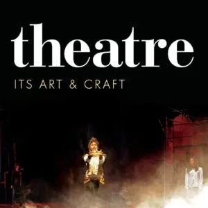 Theatre: Its Art and Craft