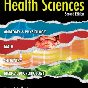 An Integrated Approach to Health Sciences: Anatomy and Physiology, Math, Chemistry and Medical Microbiology