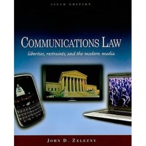 Communications Law: Liberties, Restraints, and the Modern Media