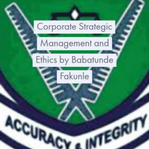 Corporate Strategic Management and Ethics
