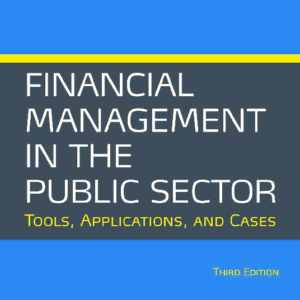 Financial Management in the Public Sector: Tools, Applications and Cases