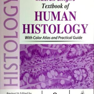 Inderbir Singh's Textbook of Human Histology: With Color Atlas and Practical Guide