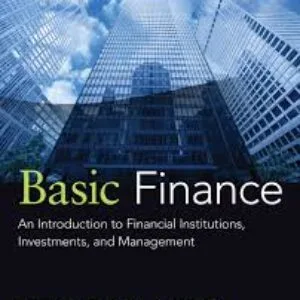 Basic Finance: An Introduction to Financial Institutions, Investments, and Management