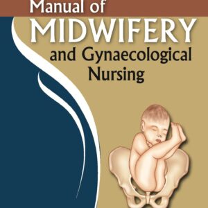 Manual of Midwifery and Gynaecological Nursing