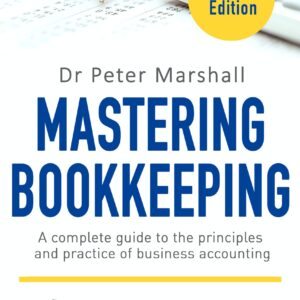 Mastering Book-keeping: A Complete Guide to the Principles and Practice of Business Accounting