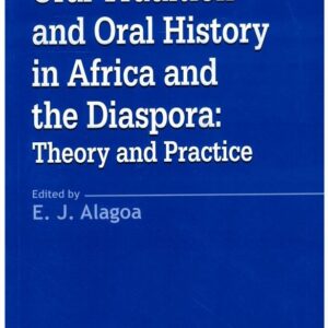 Oral Tradition And Oral History In Africa And The Diaspora : Theory And Practice