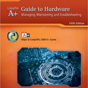 A+ Guide to Hardware: Managing, Maintaining and Troubleshooting