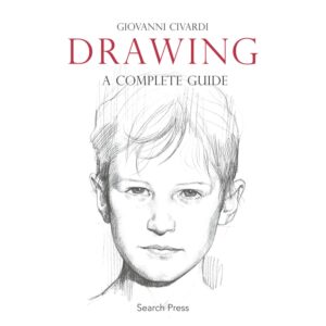 Drawing: A Complete Guide (Art of Drawing)