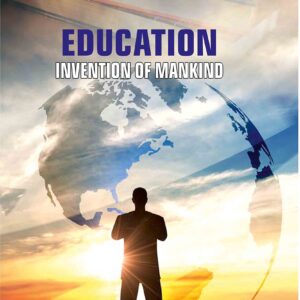 Education: Invention of Mankind