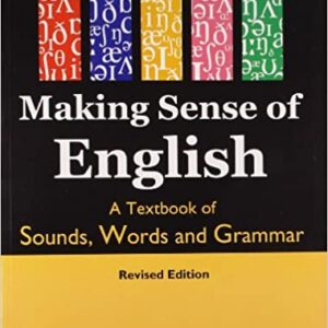 Making Sense of English: A Textbook of Sounds, Words and Grammar