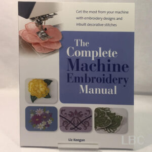 The Complete Machine Embroidery Manual
