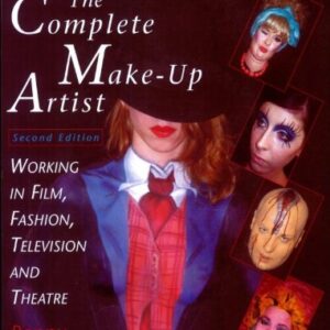 Complete Make-Up Artist: Working in Film, Fashion, Television and Theatre