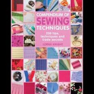 Compendium of Sewing Techniques: 250 tips, techniques and trade secrets