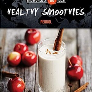 World's 60 Best Healthy Smoothies... Period