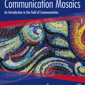 Communication Mosaics: An Introduction to the Field of Communication