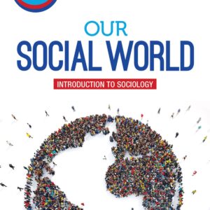 Our Social World: Introduction to Sociology
