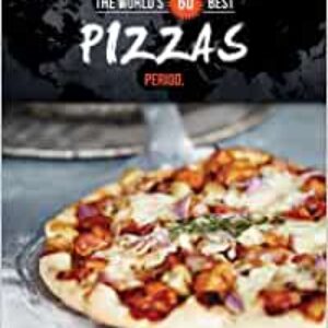 World's 60 Best Pizzas... Period