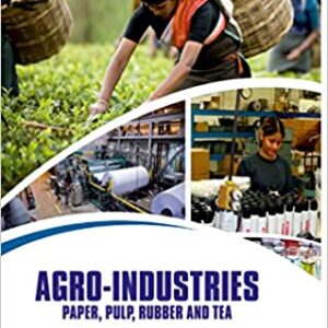 Agro-Industries: Paper, Pulp, Rubber and Tea: Agriculture