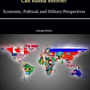 Can Russia Reform? Economic, Political, and Military Perspectives