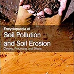 Encyclopaedia of Soil Pollution and Soil Erosion: Causes, Processes and Effects