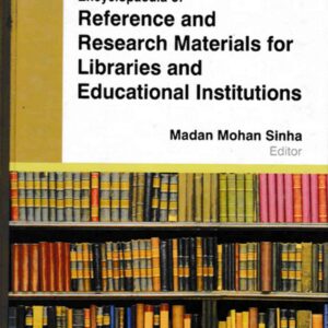 Encyclopaedia Of Reference And Research Materials For Libraries And Educational Institutions
