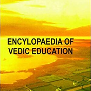 ENCYLOPAEDIA OF VEDIC EDUCATION
