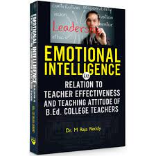 EMOTIONAL INTELLIGENCE IN RELATION TO TEACHER EFFECTIVENESS AND TEACHING ATTITUDE OF B.Ed. COLLEGE TEACHERS
