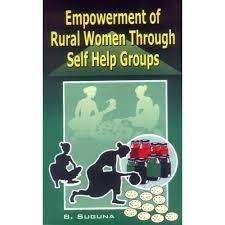 Empowerment of Rural Women Through Self Help Groups