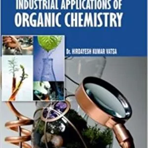 Environmental And Industrial Applications Of Organic Chemistry