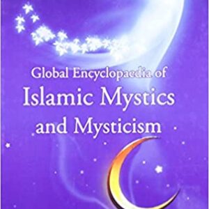 Global Encyclopaedia of Islamic Mystics And Mysticism