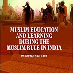 Muslim Education and Learning During the Muslim Rule in India