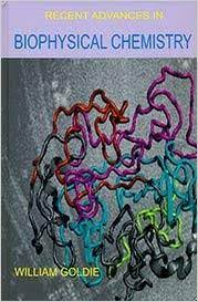Recent Advances In Biophysical Chemistry