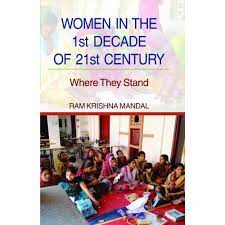 WOMEN IN THE 1st DECADE OF 21st CENTURY: Where They Stand