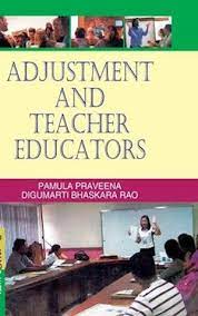 Adjustment & Teacher Educators by Praveena .P